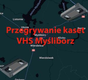 Przegrywanie kaset VHS Myślibórz