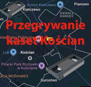 Przegrywanie kaset VHS Kościan
